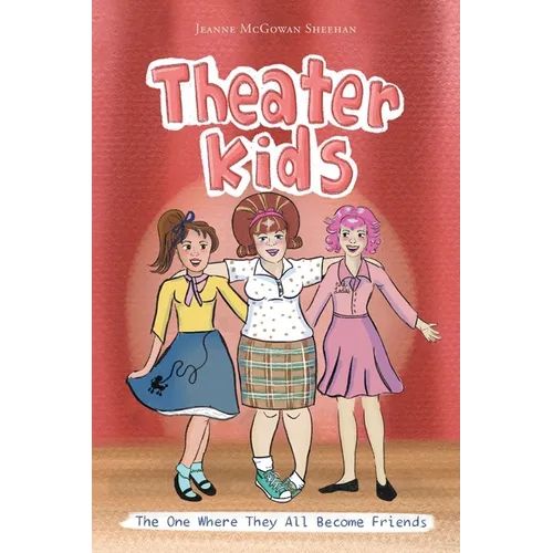 Theater Kids: The One Where They All Become Friends - Paperback