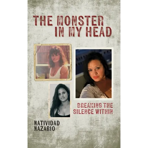 The Monster In My Head: Breaking the Silence Within - Hardcover