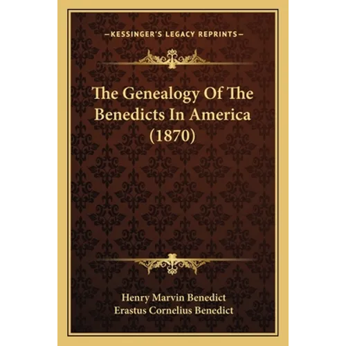 The Genealogy Of The Benedicts In America (1870) - Paperback