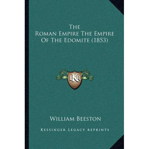 The Roman Empire The Empire Of The Edomite (1853) - Paperback