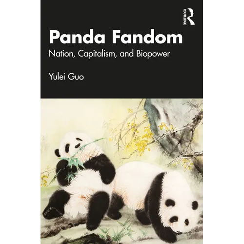 Panda Fandom: Nation, Capitalism, and Biopower - Paperback
