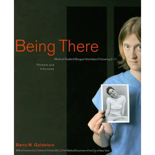 Being There: Medical Student Morgue Volunteers Following 9-11 - Paperback