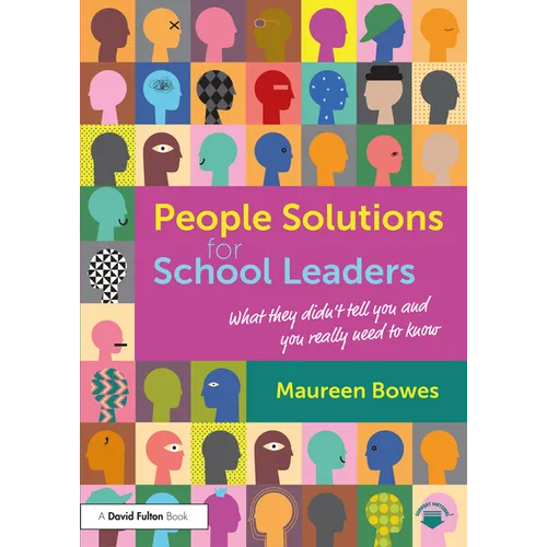 People Solutions for School Leaders: What They Didn't Tell You and You Really Need to Know - Paperback