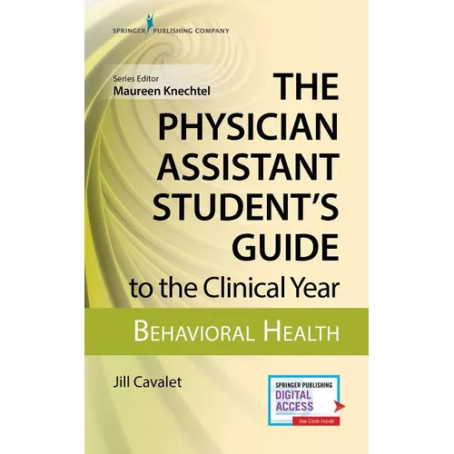 The Physician Assistant Student's Guide to the Clinical Year: Behavioral Health: With Free Online Access! - Paperback