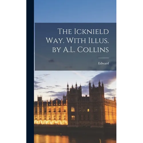 The Icknield Way. With Illus. by A.L. Collins - Hardcover