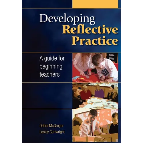 Developing Reflective Practice: A Guide for Beginning Teachers - Paperback