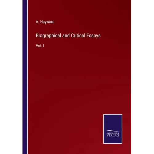 Biographical and Critical Essays: Vol. I - Paperback