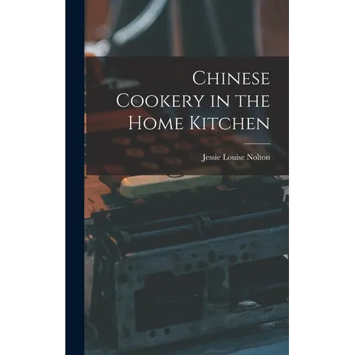 Chinese Cookery in the Home Kitchen - Hardcover