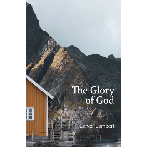 The Glory of God: Reflections from Exodus 33 - Paperback