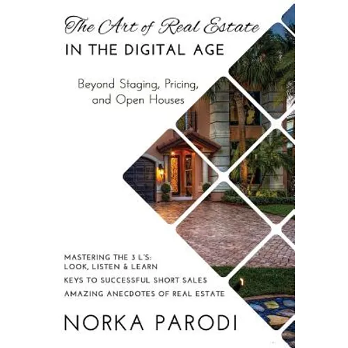 The Art of Real Estate in the Digital Age: Beyond Staging, Pricing, and Open Houses - Hardcover