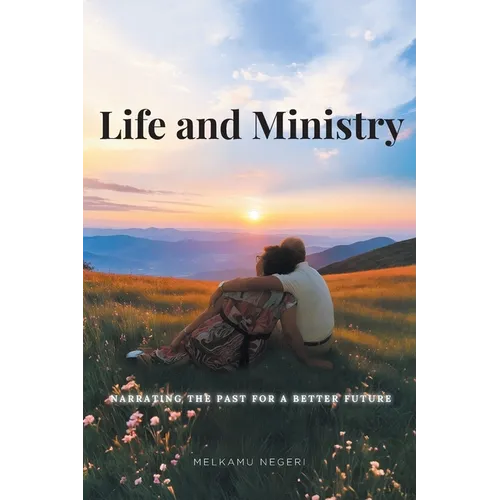 Life and Ministry: Narrating the Past for a Better Future - Paperback