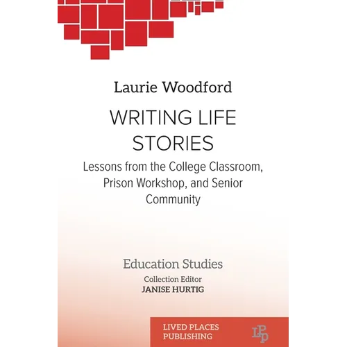 Writing Life Stories: Lessons from the college classroom, prison workshop, and senior community - Paperback