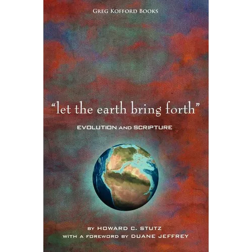 "Let the Earth Bring Forth": Evolution and Scripture - Paperback