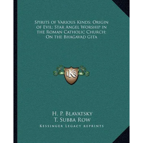 Spirits of Various Kinds; Origin of Evil; Star Angel Worship in the Roman Catholic Church; On the Bhagavad Gita - Paperback