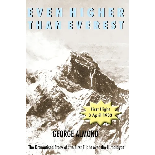 Even Higher Than Everest: The Dramatised Story of the First Flight over the Himalayas - Paperback