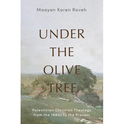 Under the Olive Tree: Palestinian Christian Theology from the 1980s to the Present - Paperback