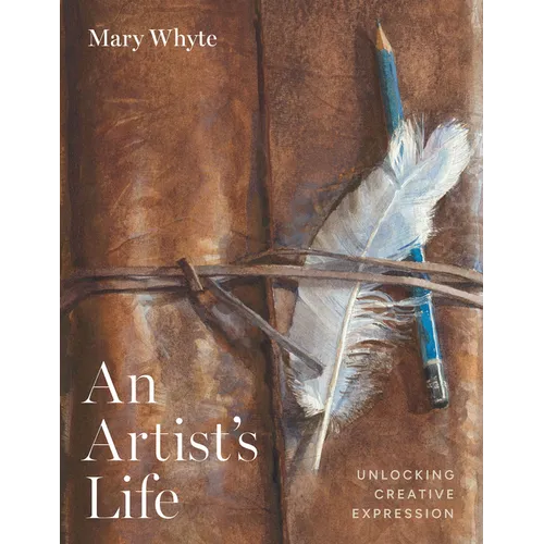 An Artist's Life: Unlocking Creative Expression - Hardcover