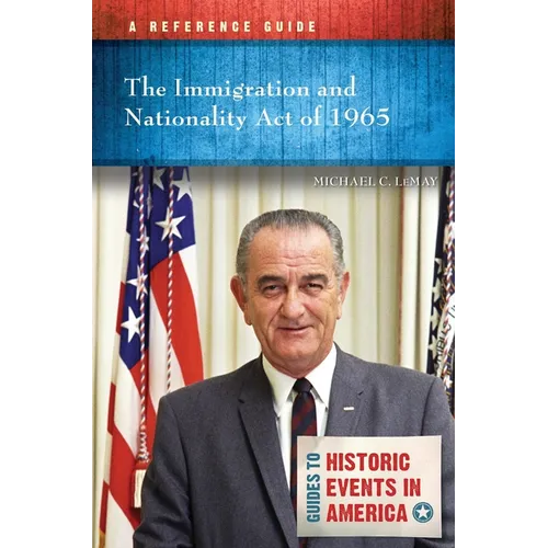 The Immigration and Nationality Act of 1965: A Reference Guide - Paperback