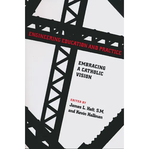 Engineering Education and Practice: Embracing a Catholic Vision - Paperback