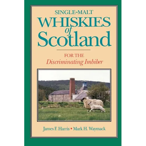 Single-Malt Whiskies of Scotland: For the Discriminating Imbiber - Paperback