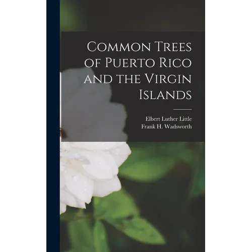 Common Trees of Puerto Rico and the Virgin Islands - Hardcover