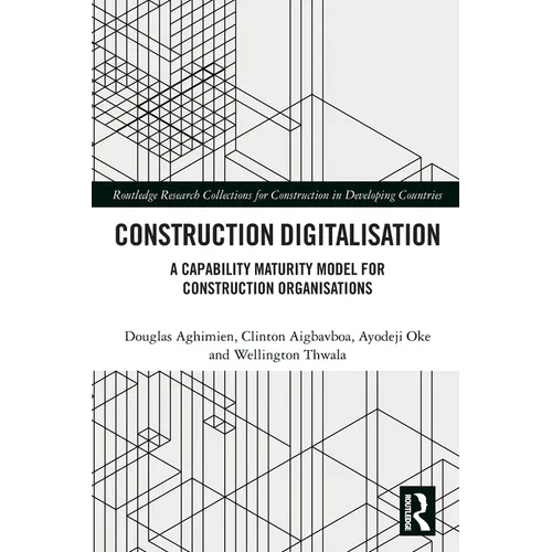 Construction Digitalisation: A Capability Maturity Model for Construction Organisations - Paperback