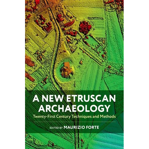 A New Etruscan Archaeology: Twenty-First Century Techniques and Methods - Hardcover