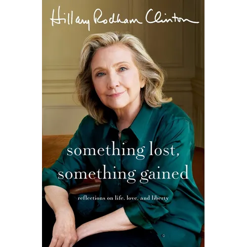 Something Lost, Something Gained: Reflections on Life, Love, and Liberty - Hardcover