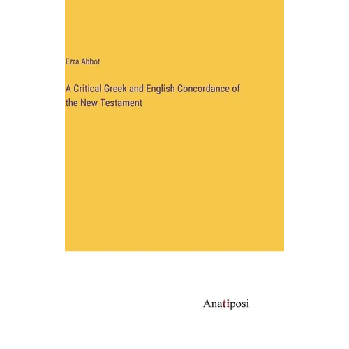 A Critical Greek and English Concordance of the New Testament - Hardcover
