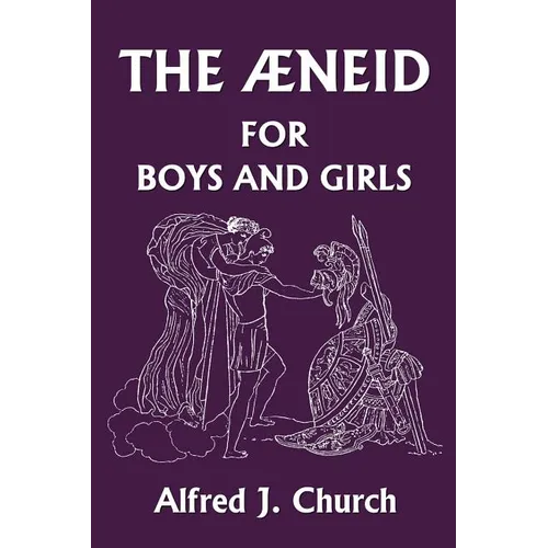 The Aeneid for Boys and Girls (Yesterday's Classics) - Paperback