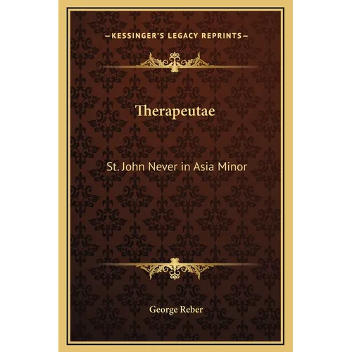 Therapeutae: St. John Never in Asia Minor - Hardcover