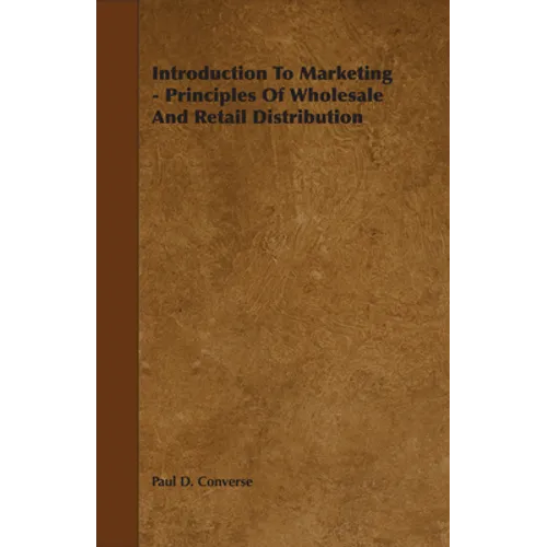 Introduction to Marketing - Principles of Wholesale and Retail Distribution - Hardcover