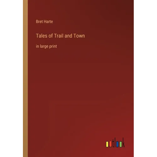 Tales of Trail and Town: in large print - Paperback