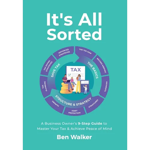 It's All Sorted: A Business Owner's 9-Step Guide to Master Your Tax & Achieve Peace of Mind - Hardcover
