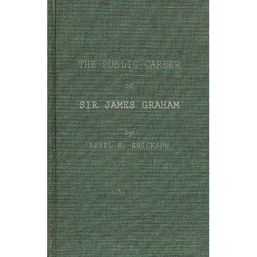 The Public Career of Sir James Graham - Hardcover