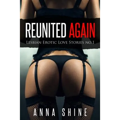 Reunited Again: Lesbian Romance Novels, Lesbians Orgy, Milf Lesbians: First Time Lesbians, Big Tit Lesbian, Lesbian Romance Kindle Boo - Paperback