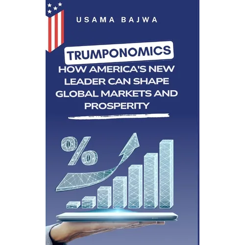 Trumponomics: How America's New Leader Can Shape Global Markets and Prosperity - Hardcover