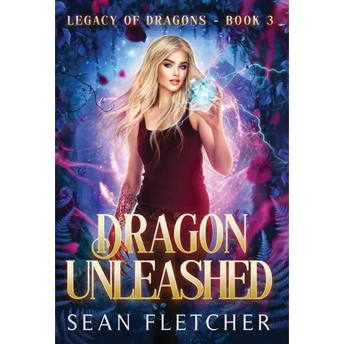Dragon Unleashed (Legacy of Dragons Book Three) - Hardcover
