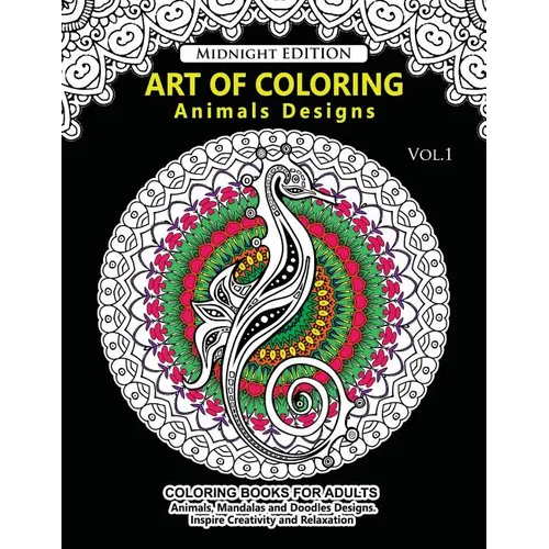 Art of Coloring Animal Design Midnight Edition: An Adult Coloring Book with Mandala Designs, Mythical Creatures, and Fantasy Animals for Inspiration a - Paperback