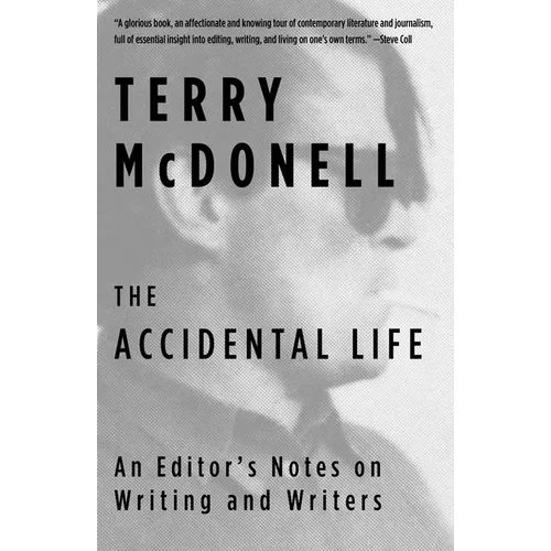 The Accidental Life: An Editor's Notes on Writing and Writers - Paperback