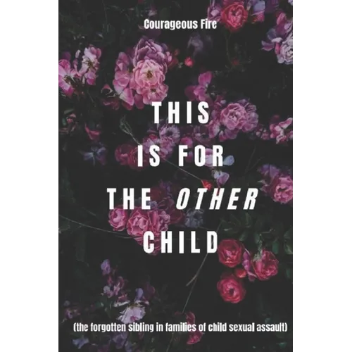 This is for the Other Child: the forgotten sibling in families of child sexual assault - Paperback