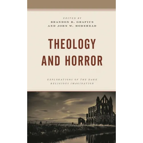 Theology and Horror: Explorations of the Dark Religious Imagination - Paperback