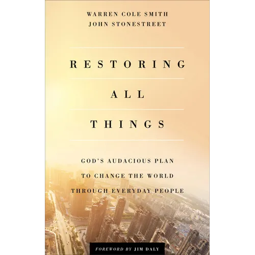 Restoring All Things: God's Audacious Plan to Change the World Through Everyday People - Paperback