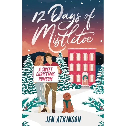 12 Days of Mistletoe: A Sweet Christmas Romantic Comedy - Paperback