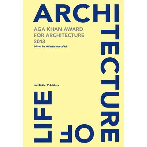 Architecture Is Life: Aga Khan Award for Architecture 2013 - Hardcover