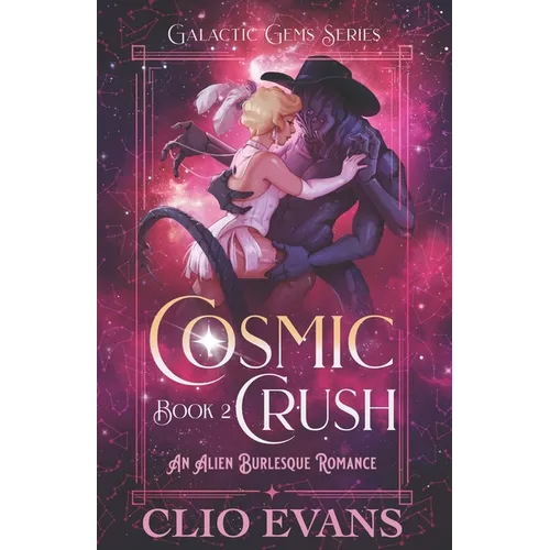 Cosmic Crush: An Alien Burlesque Romance - Paperback
