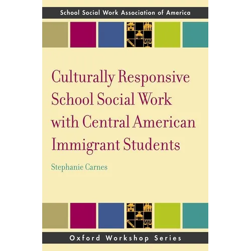 Culturally Responsive School Social Work with Central American Immigrant Students - Paperback