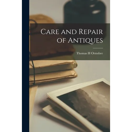 Care and Repair of Antiques - Paperback