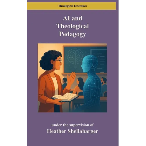 AI and Theological Pedagogy: A Bloom's Taxonomy Approach for Graduate Seminaries - Paperback