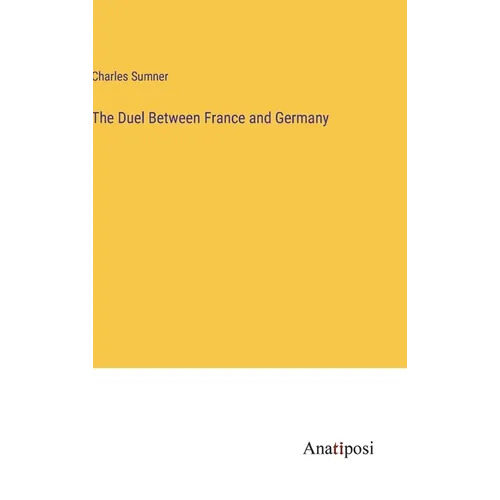 The Duel Between France and Germany - Hardcover